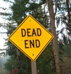 You hit a dead end and have to start over?
